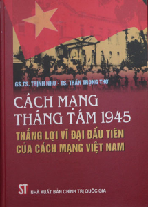 Xuất bản cuốn sách “Cách mạng tháng Tám 1945 - Thắng lợi vĩ đại đầu tiên của cách mạng Việt Nam”